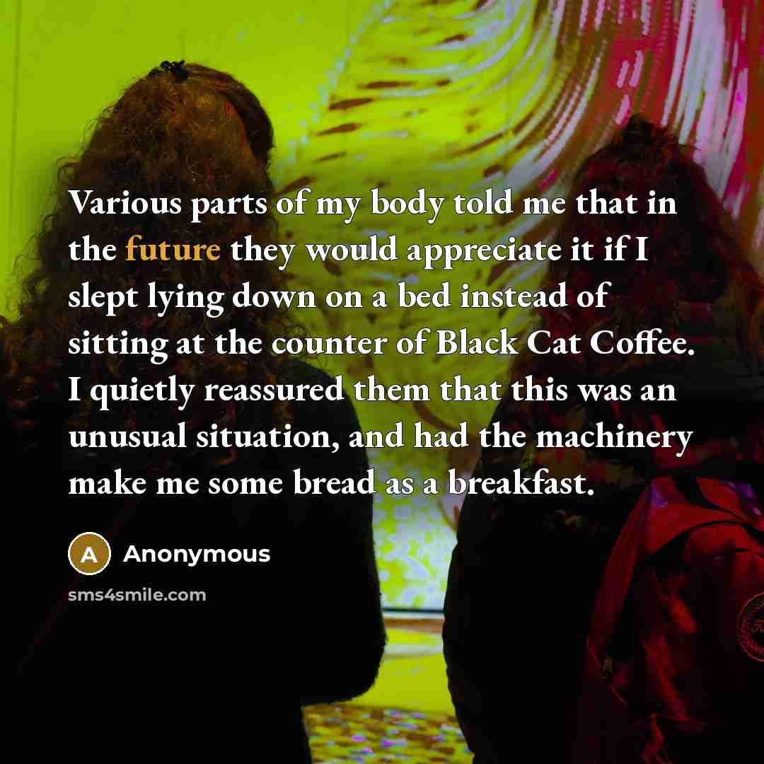 “Various parts of my body told me that in the…” quote by Anonymous