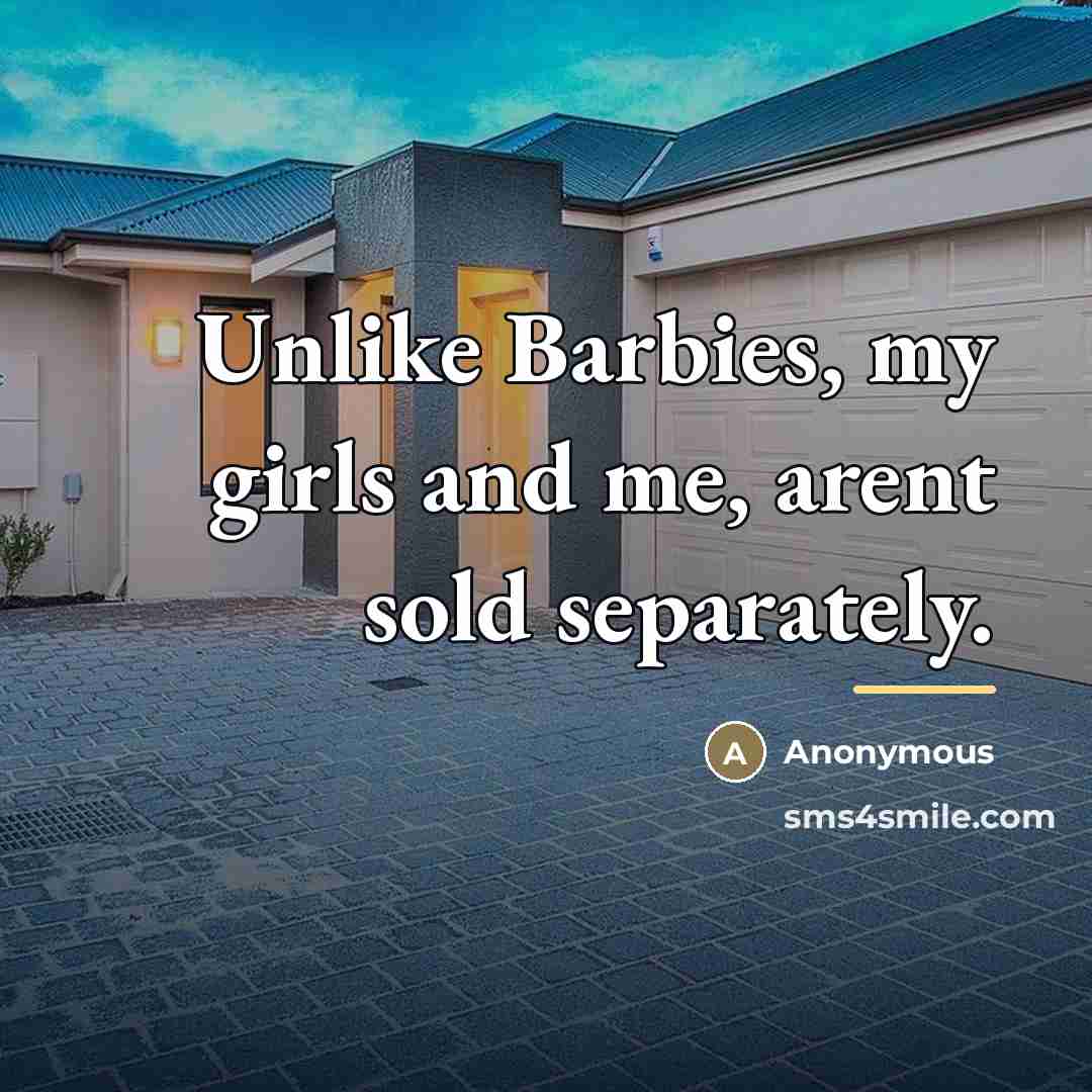 “Unlike Barbies, my girls and me, arent sold separately.…” quote by Anonymous