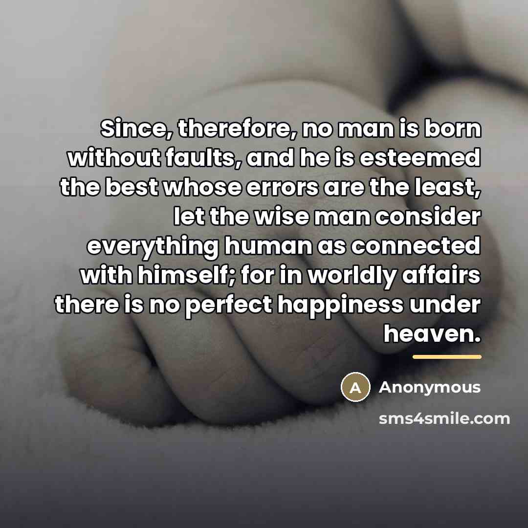 “Since, therefore, no man is born without faults, and he…” quote by Anonymous
