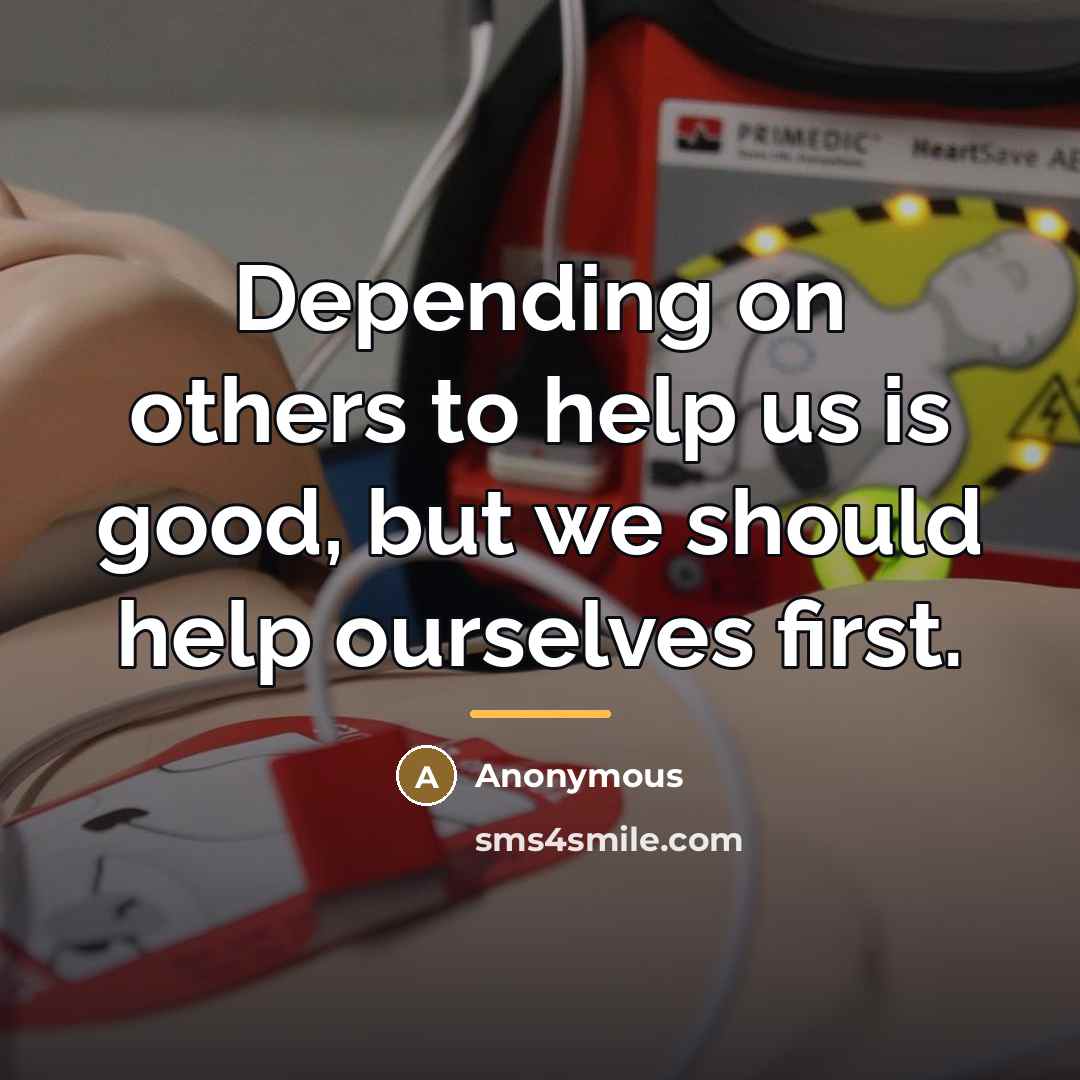 “Depending on others to help us is good, but we…” quote by Anonymous