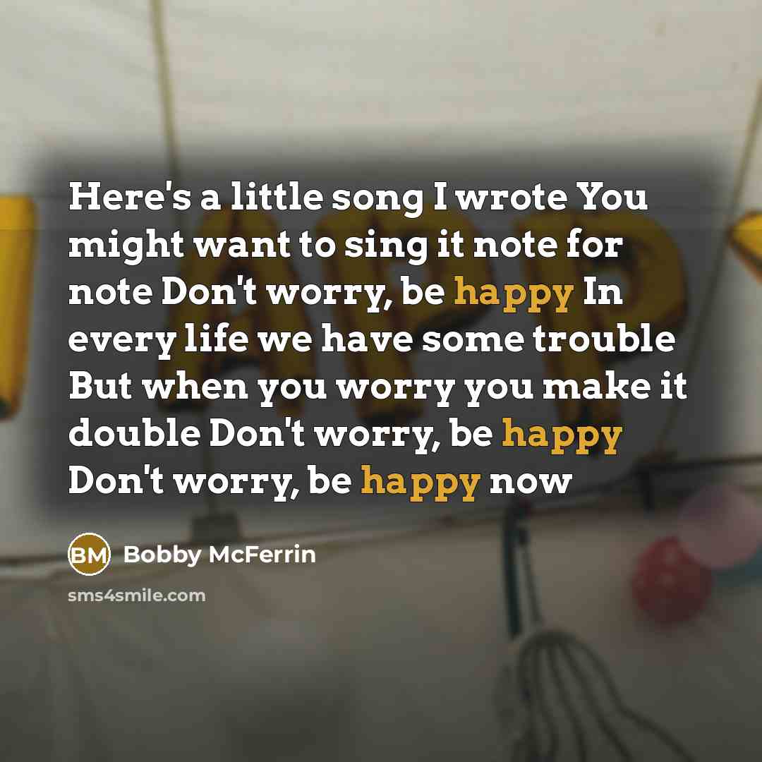 “Here's a little song I wrote You might want to…” quote by Bobby McFerrin