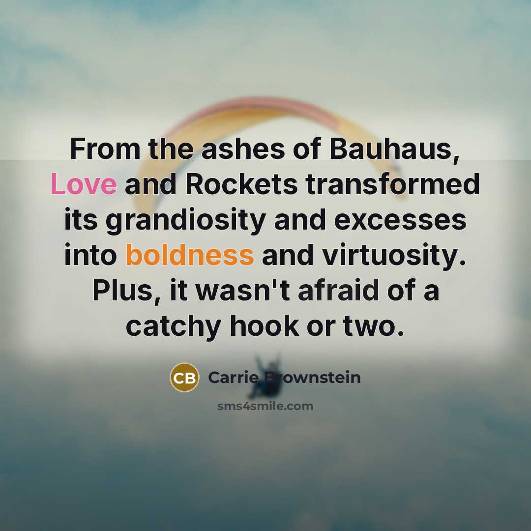 “From the ashes of Bauhaus, Love and Rockets transformed its…” quote by Carrie Brownstein