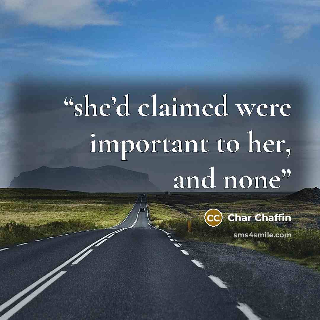 “she’d claimed were important to her, and none” quote by Char Chaffin