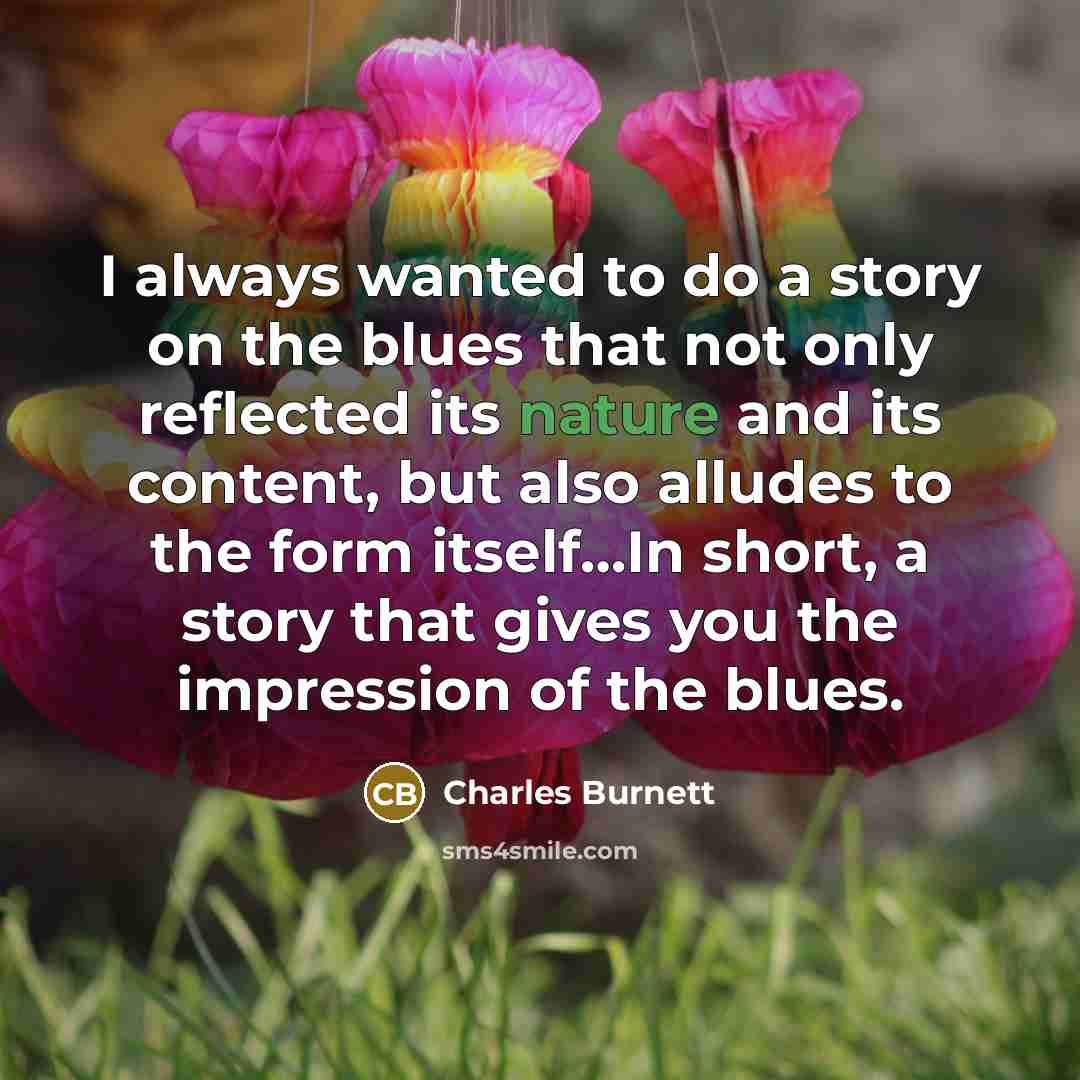 “I always wanted to do a story on the blues…” quote by Charles Burnett