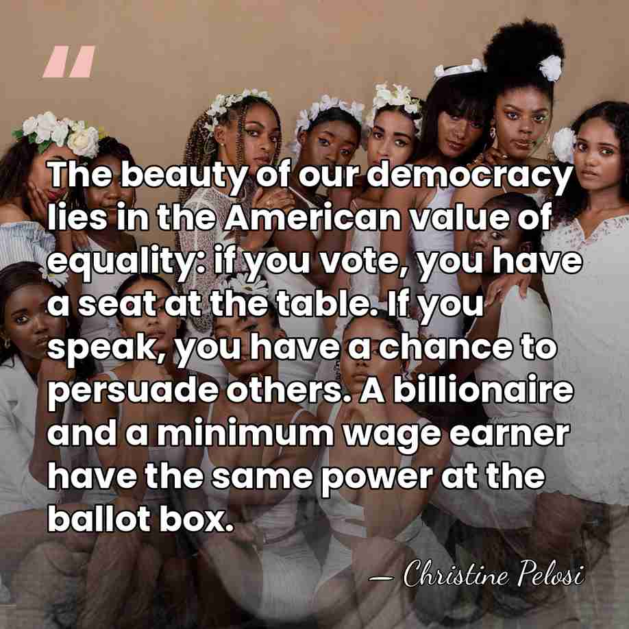 The beauty of our democracy lies in the American value of equality:&hellip; - Christine Pelosi