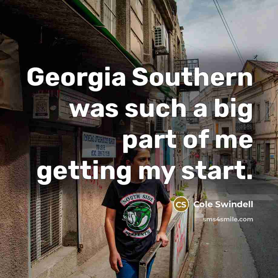“Georgia Southern was such a big part of me getting…” quote by Cole Swindell