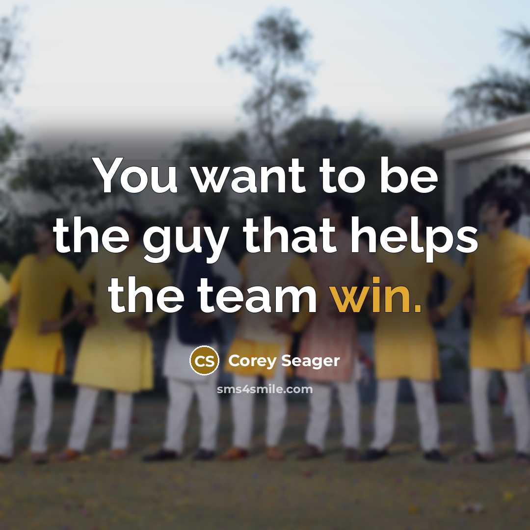 “You want to be the guy that helps the team…” quote by Corey Seager