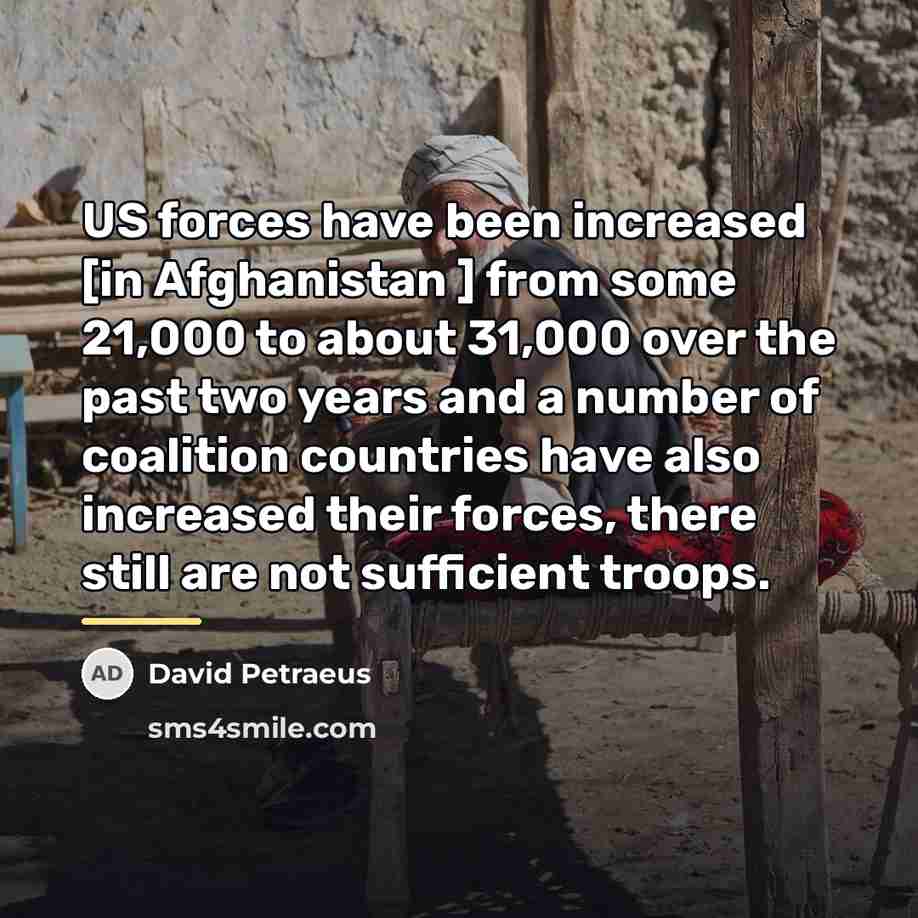 “US forces have been increased [in Afghanistan ] from some…” quote by David Petraeus