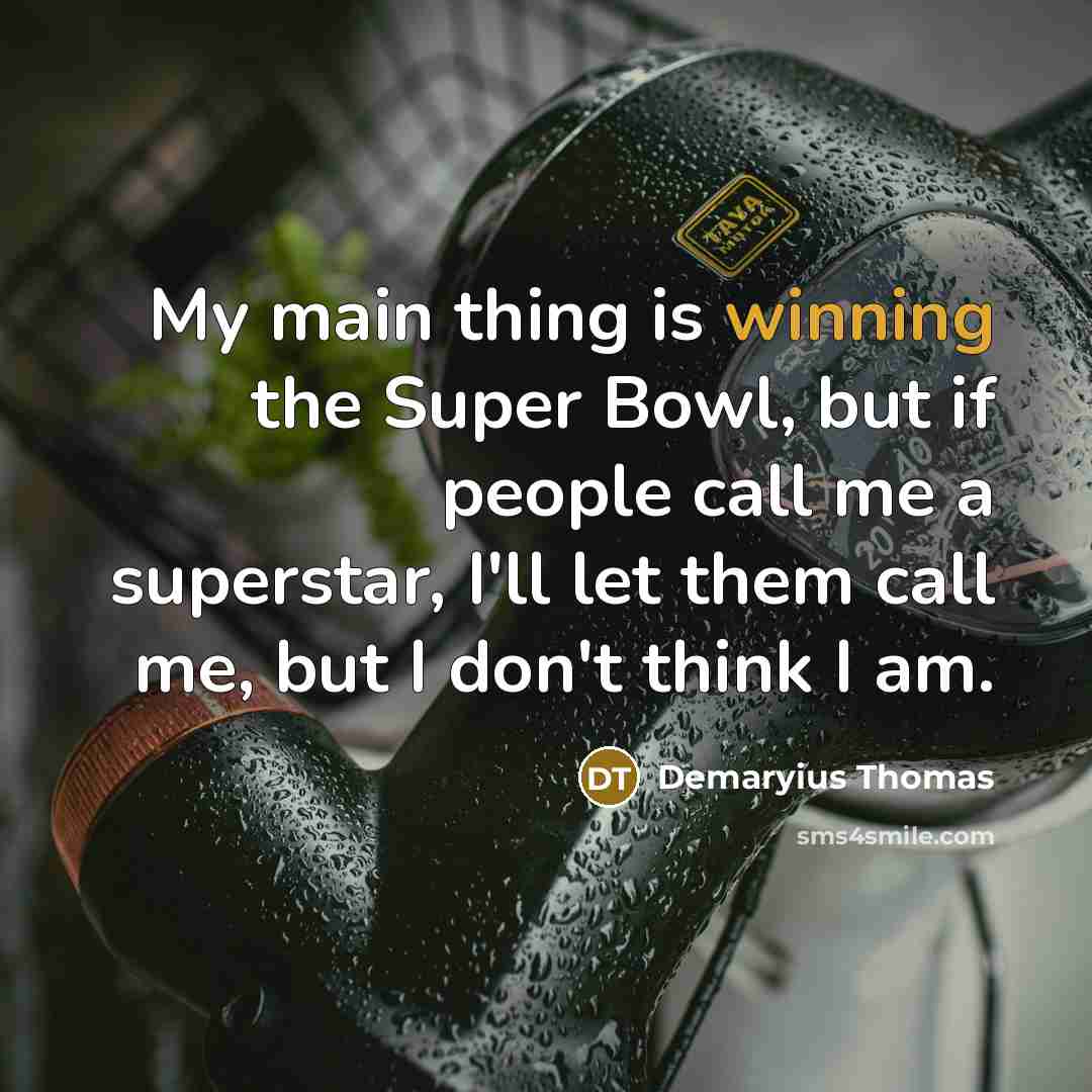 “My main thing is winning the Super Bowl, but if…” quote by Demaryius Thomas