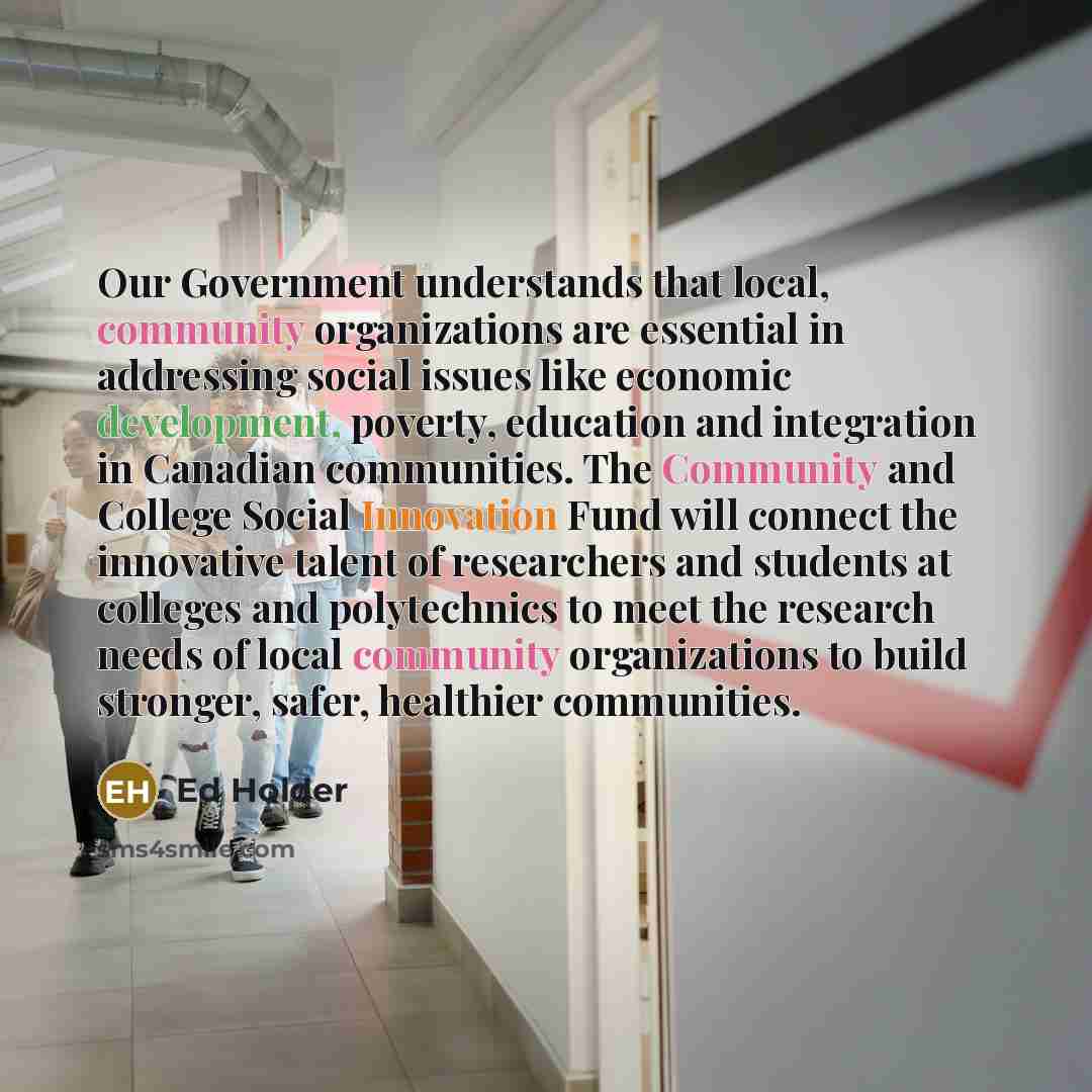 “Our Government understands that local, community organizations are essential in…” quote by Ed Holder