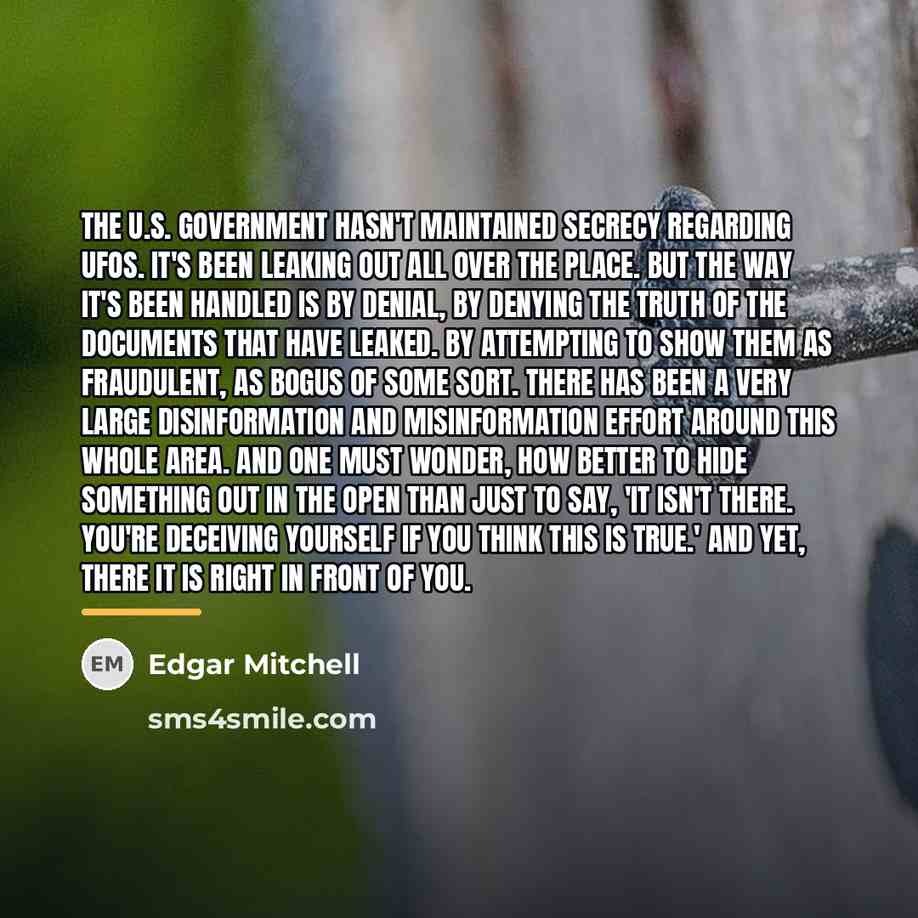 “The U.S. Government hasn't maintained secrecy regarding UFOs. It's been…” quote by Edgar Mitchell