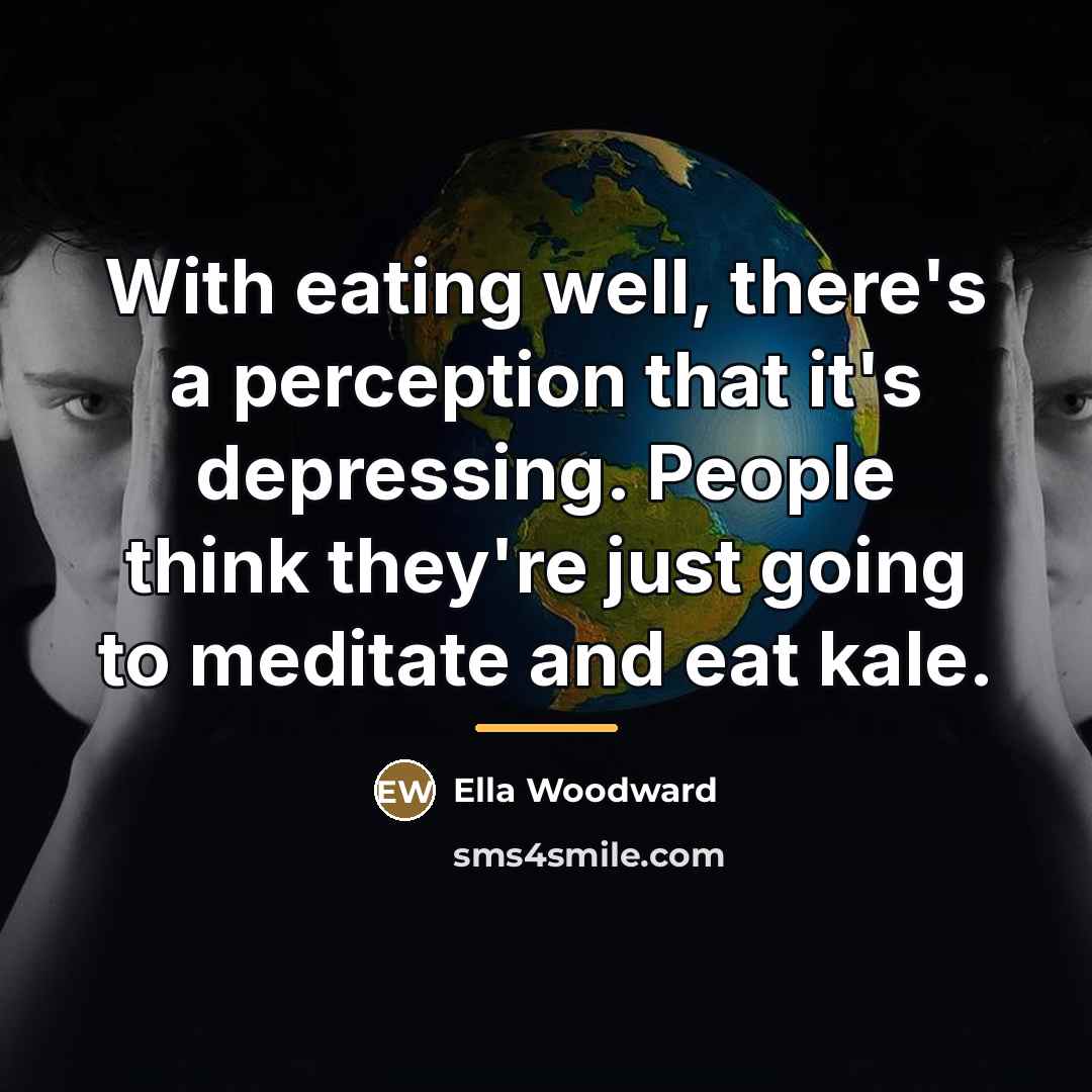 “With eating well, there's a perception that it's depressing. People…” quote by Ella Woodward