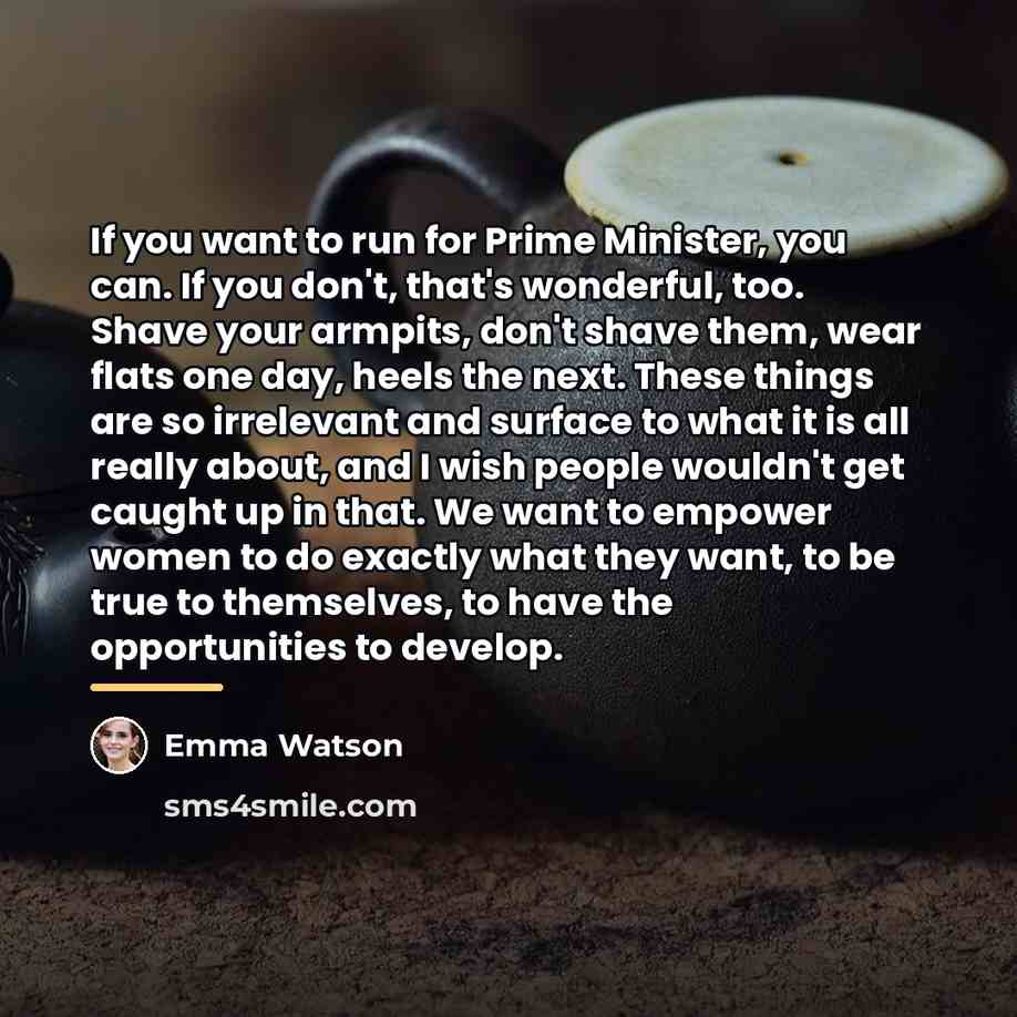 “If you want to run for Prime Minister, you can.…” quote by Emma Watson