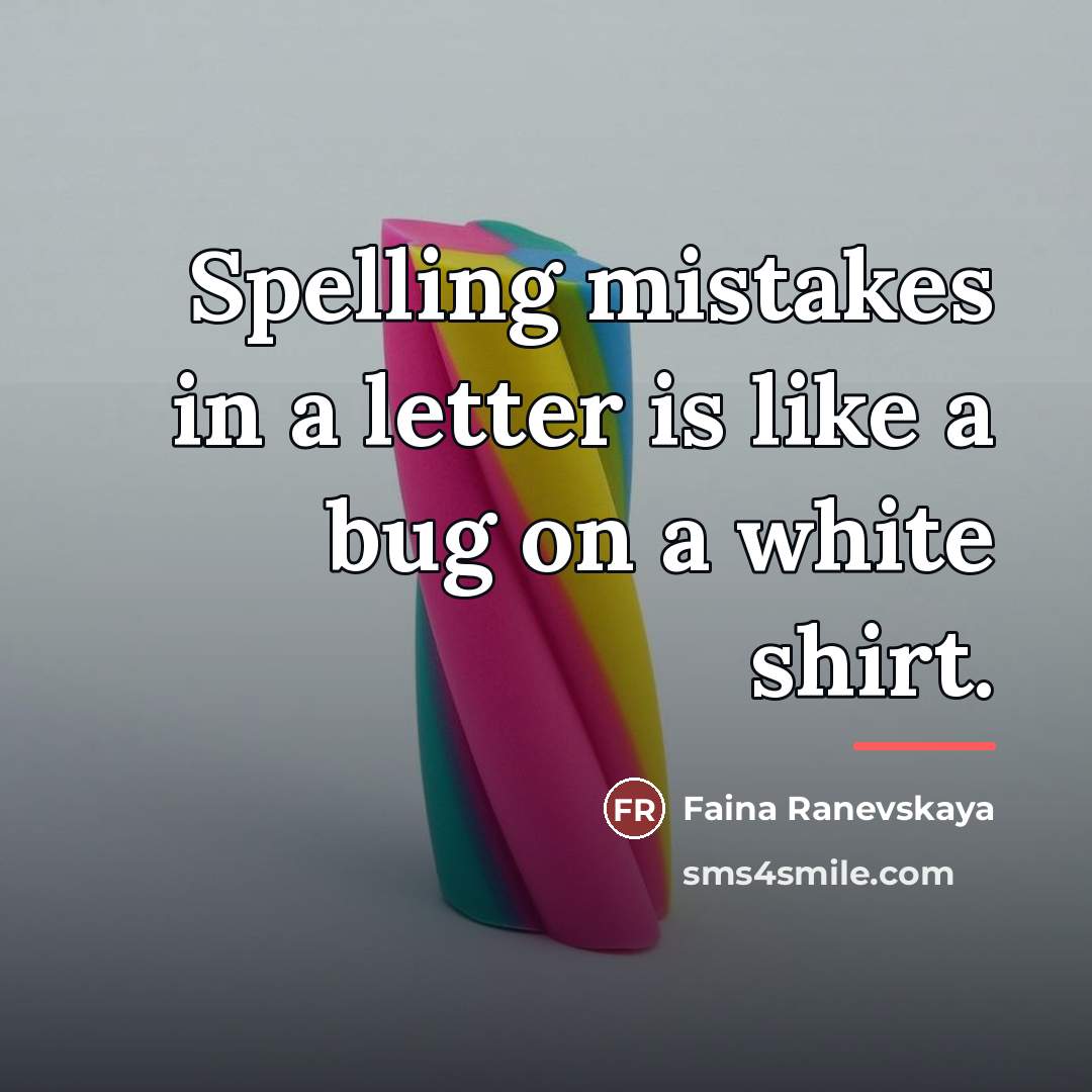 “Spelling mistakes in a letter is like a bug on…” quote by Faina Ranevskaya