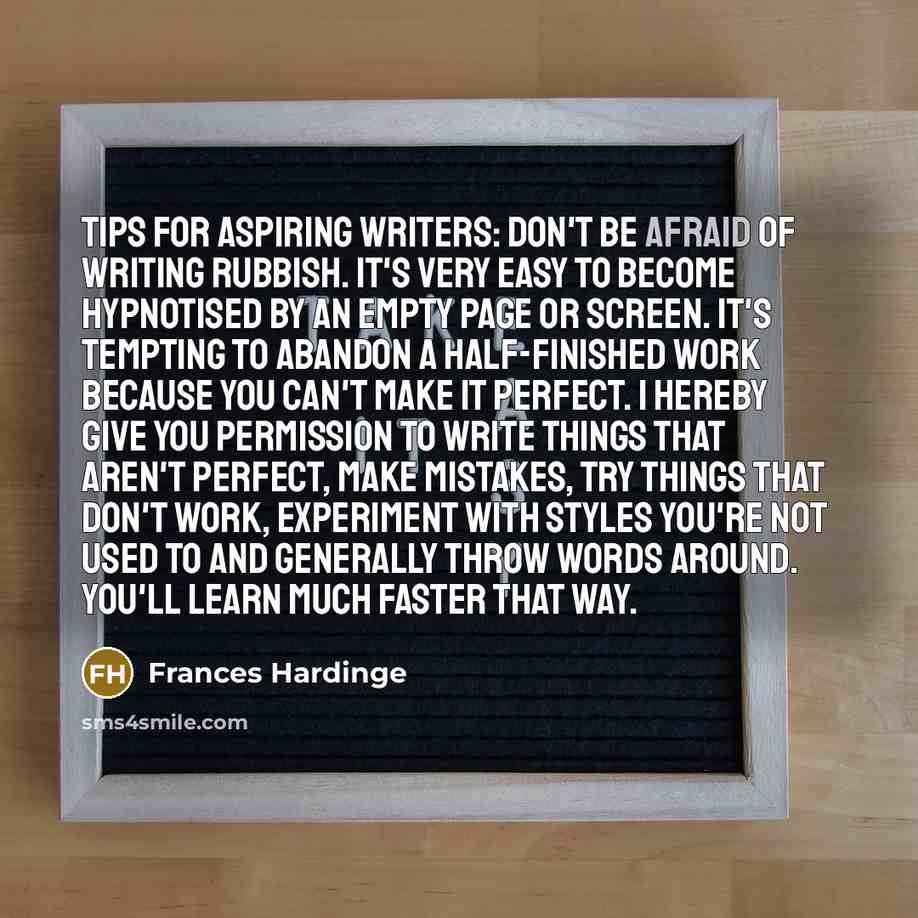 “Tips for aspiring writers: don't be afraid of writing rubbish.…” quote by Frances Hardinge
