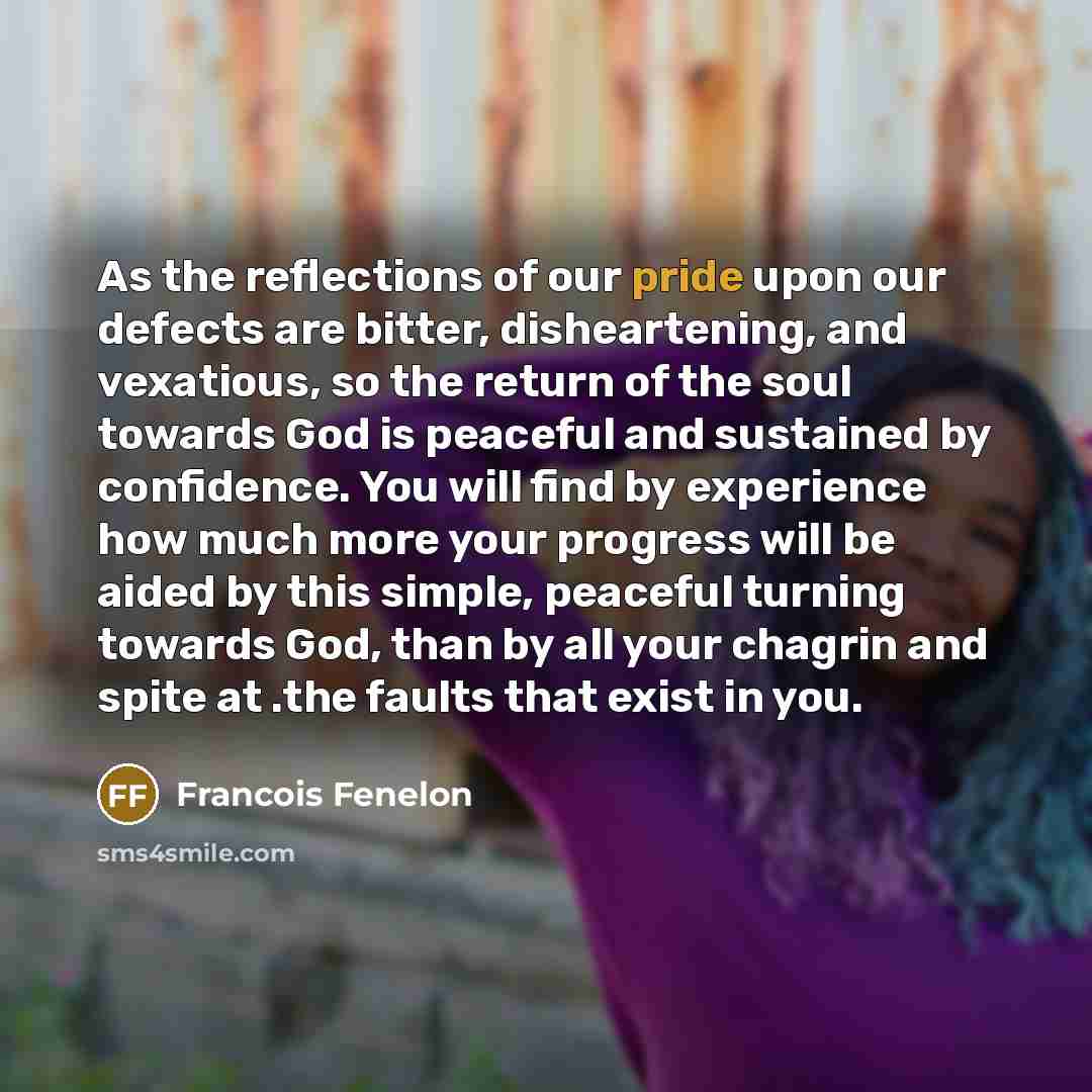 “As the reflections of our pride upon our defects are…” quote by Francois Fenelon