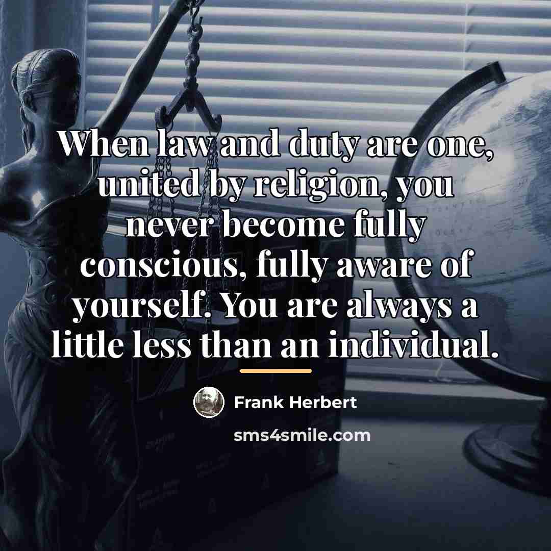 “When law and duty are one, united by religion, you…” quote by Frank Herbert