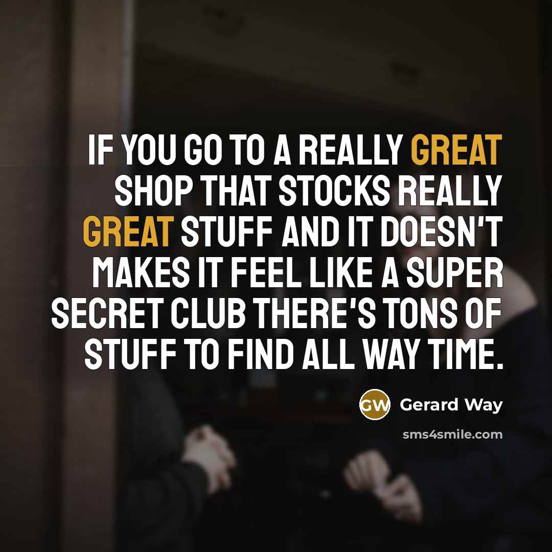 “If you go to a really great shop that stocks…” quote by Gerard Way