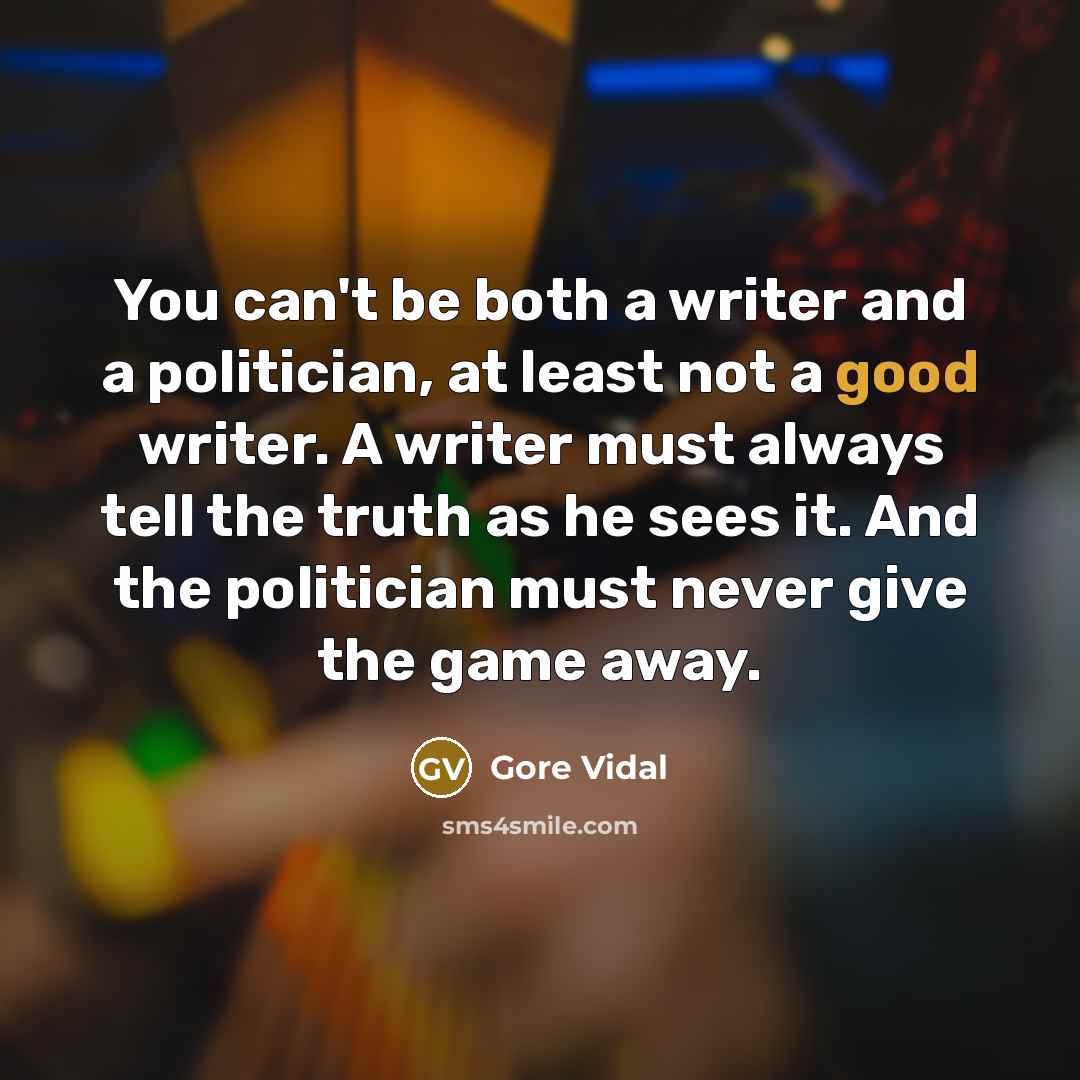 “You can't be both a writer and a politician, at…” quote by Gore Vidal