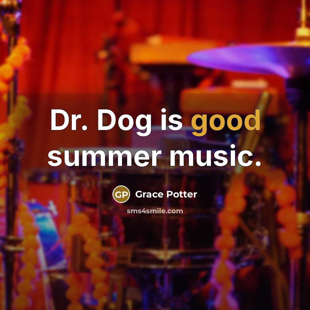 “Dr. Dog is good summer music.…” quote by Grace Potter