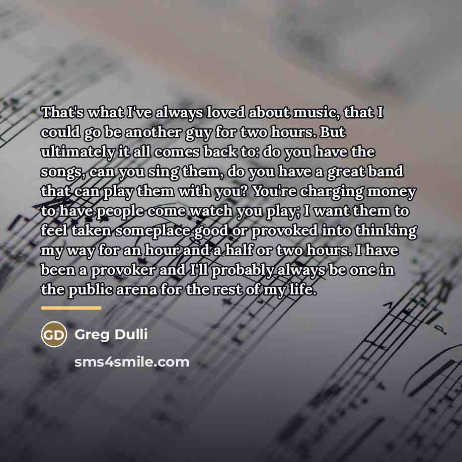“That's what I've always loved about music, that I could…” quote by Greg Dulli