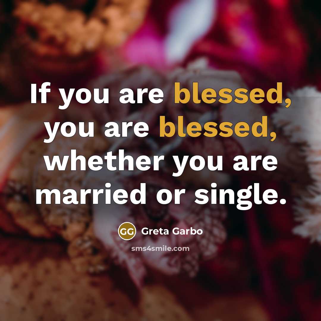 “If you are blessed, you are blessed, whether you are…” quote by Greta Garbo