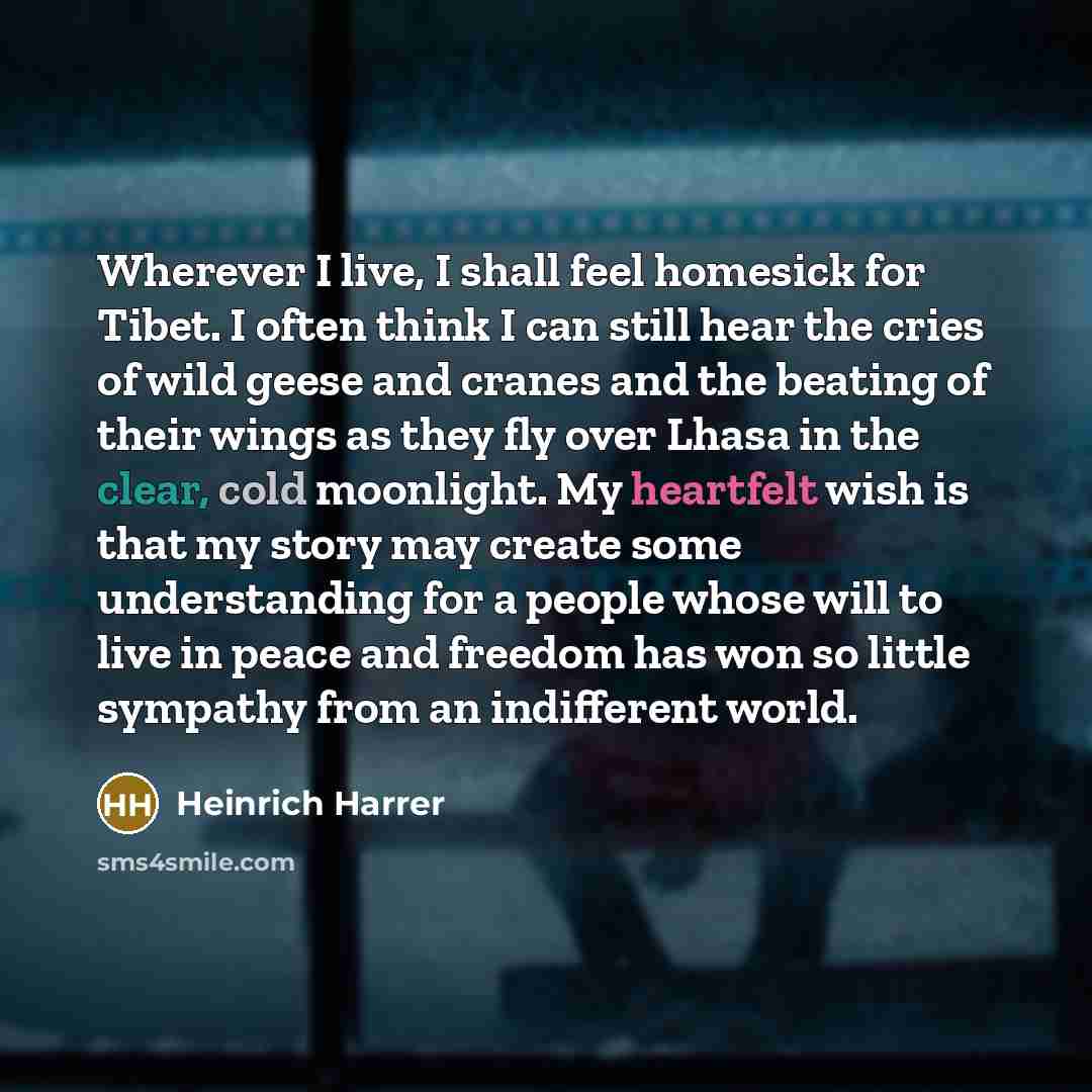“Wherever I live, I shall feel homesick for Tibet. I…” quote by Heinrich Harrer