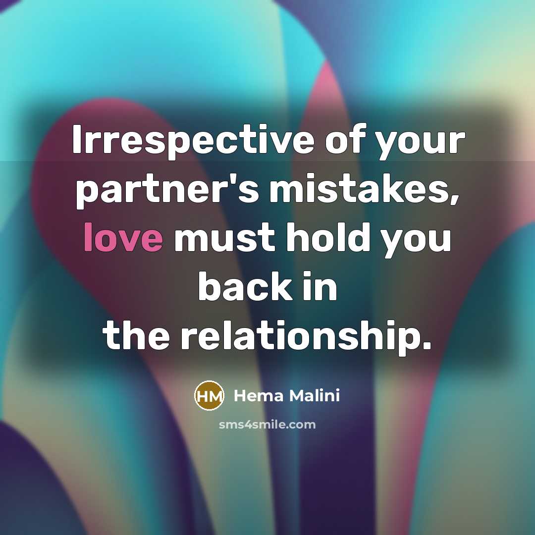 “Irrespective of your partner's mistakes, love must hold you back…” quote by Hema Malini