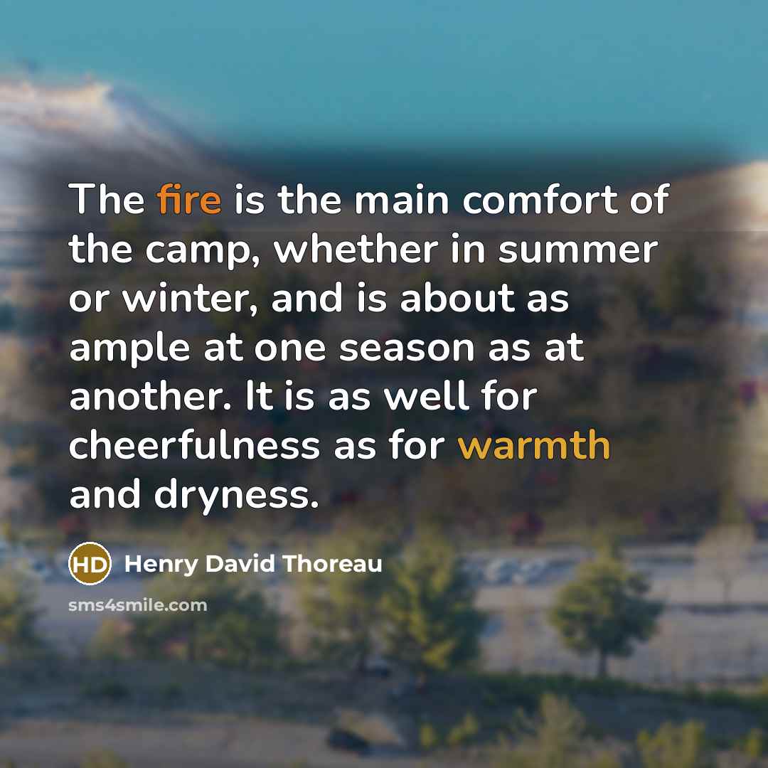 “The fire is the main comfort of the camp, whether…” quote by Henry David Thoreau