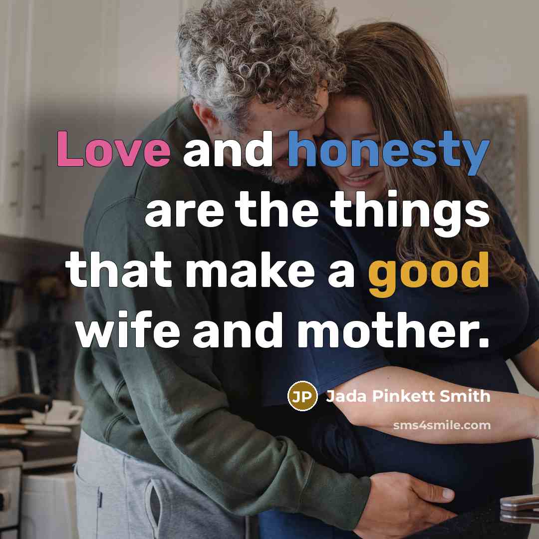 “Love and honesty are the things that make a good…” quote by Jada Pinkett Smith