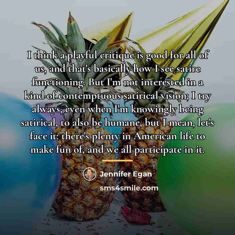 “I think a playful critique is good for all of…” quote by Jennifer Egan