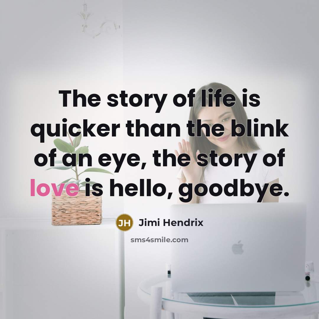 “The story of life is quicker than the blink of…” quote by Jimi Hendrix