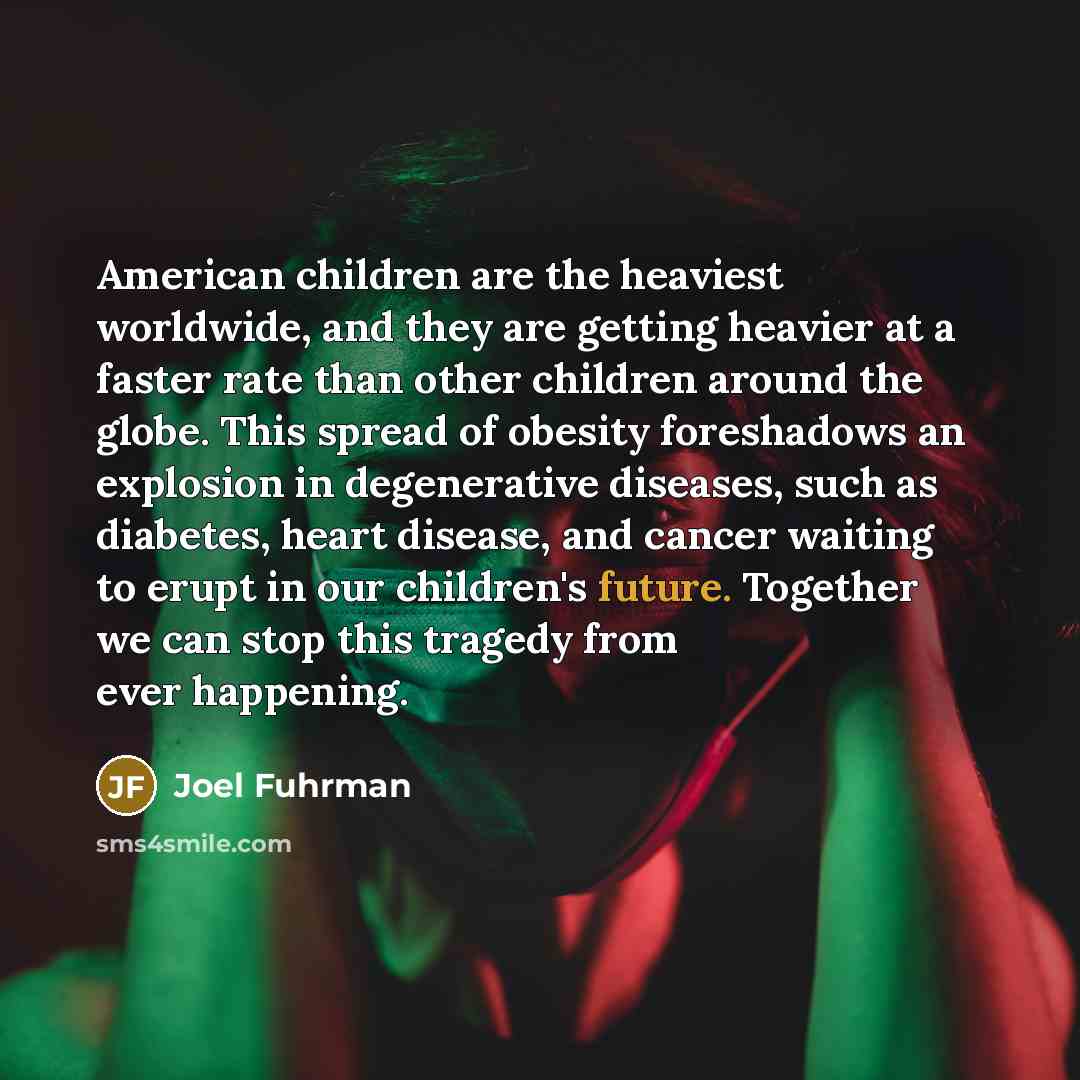 “American children are the heaviest worldwide, and they are getting…” quote by Joel Fuhrman