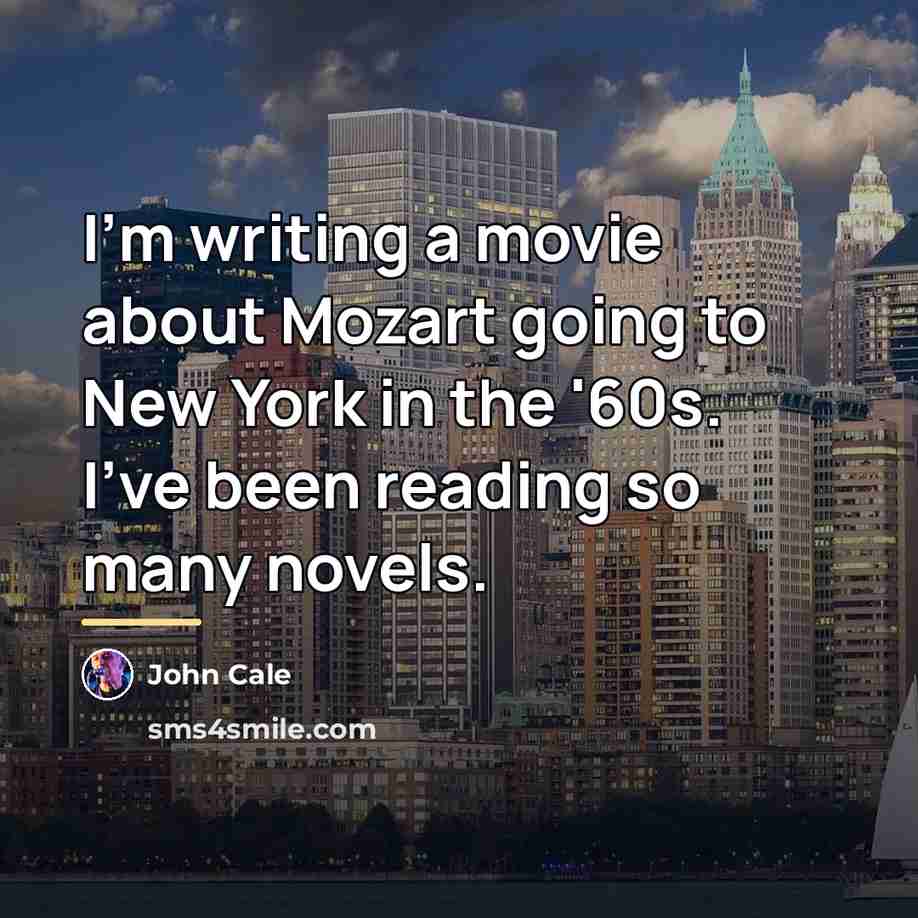 “I'm writing a movie about Mozart going to New York…” quote by John Cale