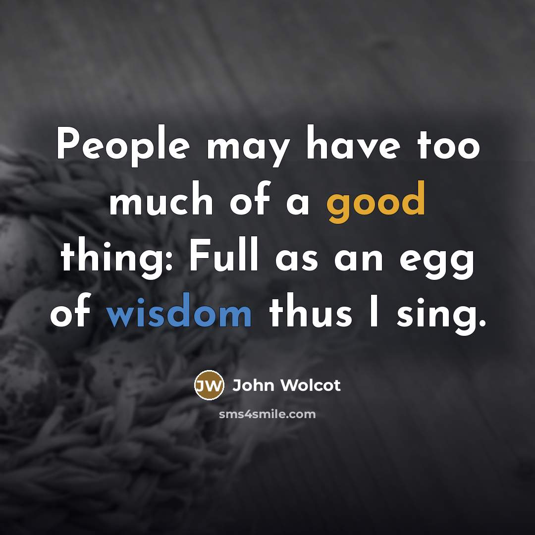 “People may have too much of a good thing: Full…” quote by John Wolcot