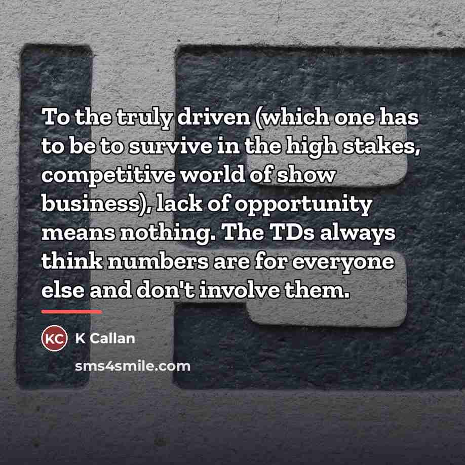 “To the truly driven (which one has to be to…” quote by K Callan