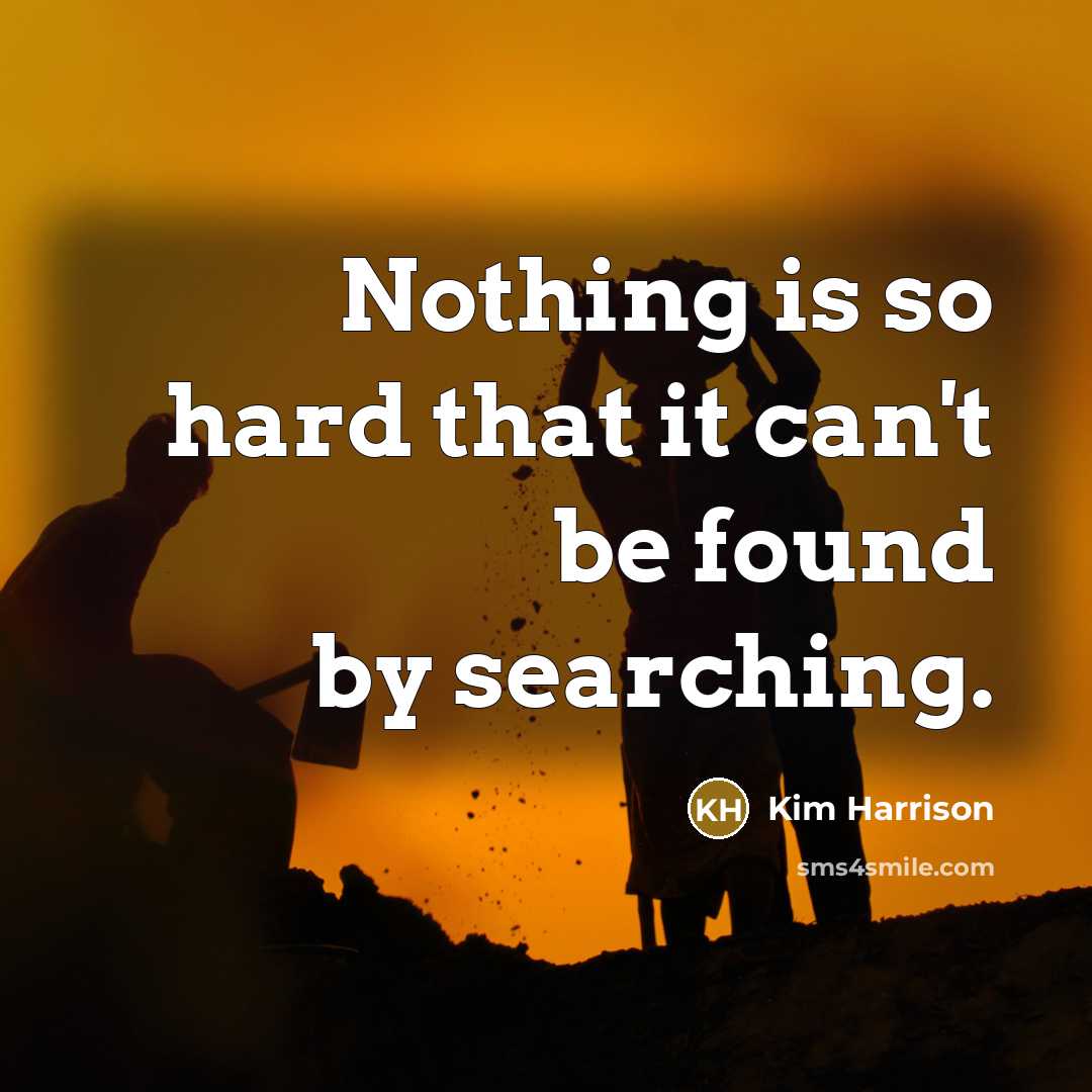 “Nothing is so hard that it can't be found by…” quote by Kim Harrison