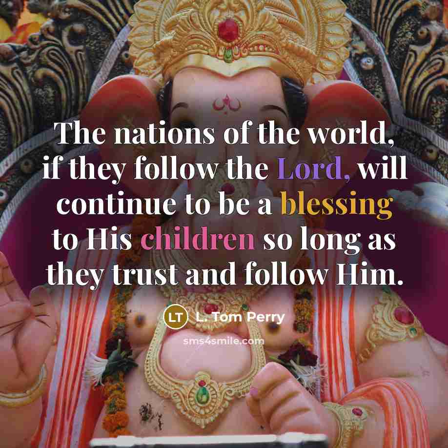 “The nations of the world, if they follow the Lord,…” quote by L. Tom Perry