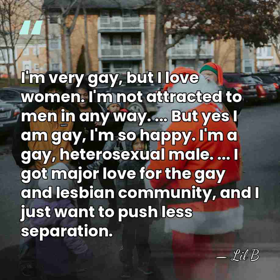 I'm very gay, but I love women. I'm not attracted to men&hellip; - Lil B