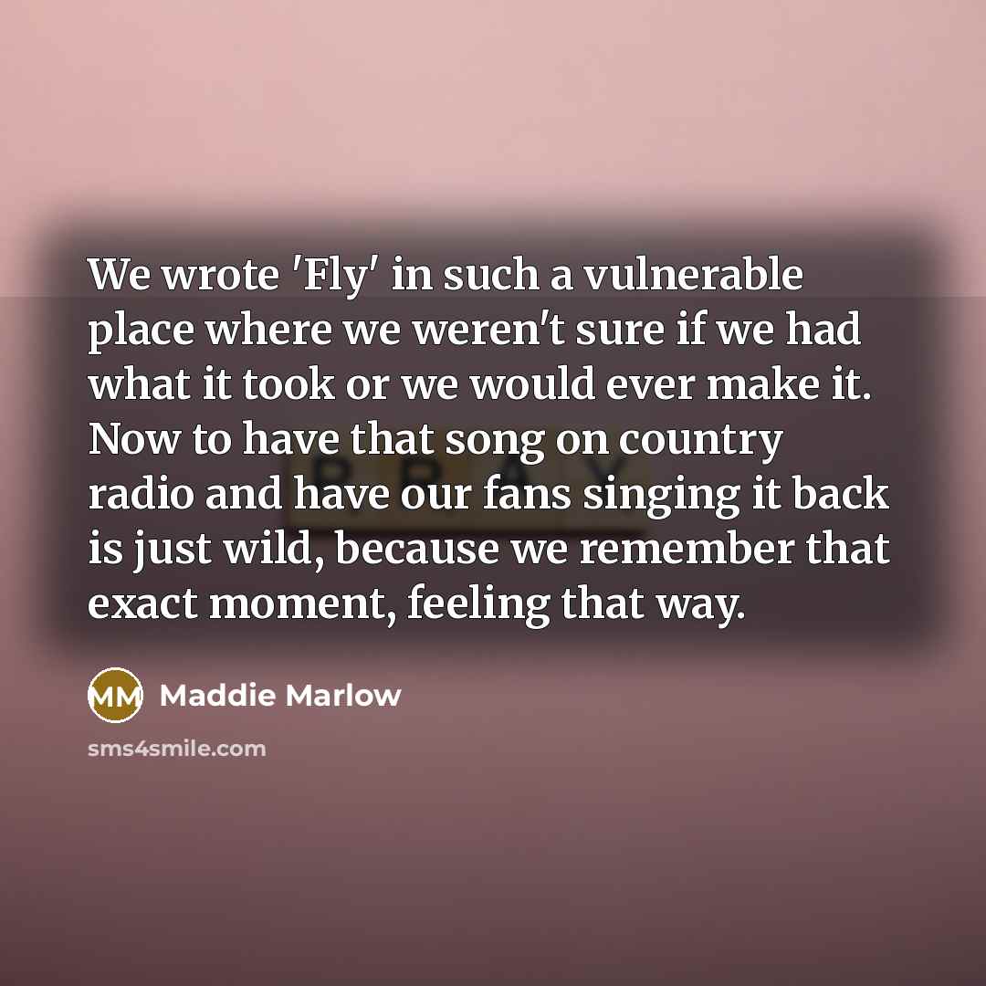 “We wrote 'Fly' in such a vulnerable place where we…” quote by Maddie Marlow