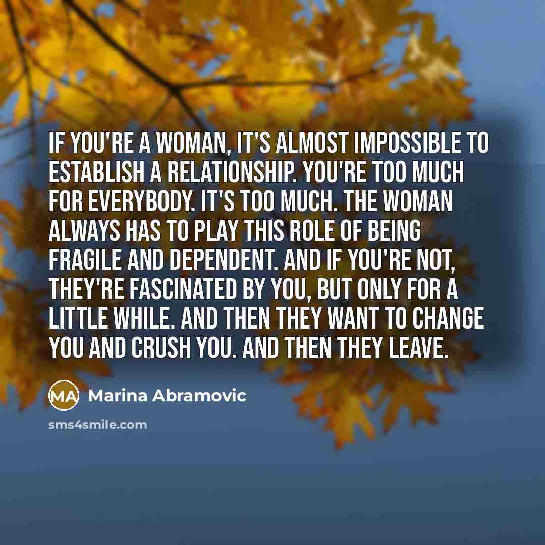 “If you're a woman, it's almost impossible to establish a…” quote by Marina Abramovic
