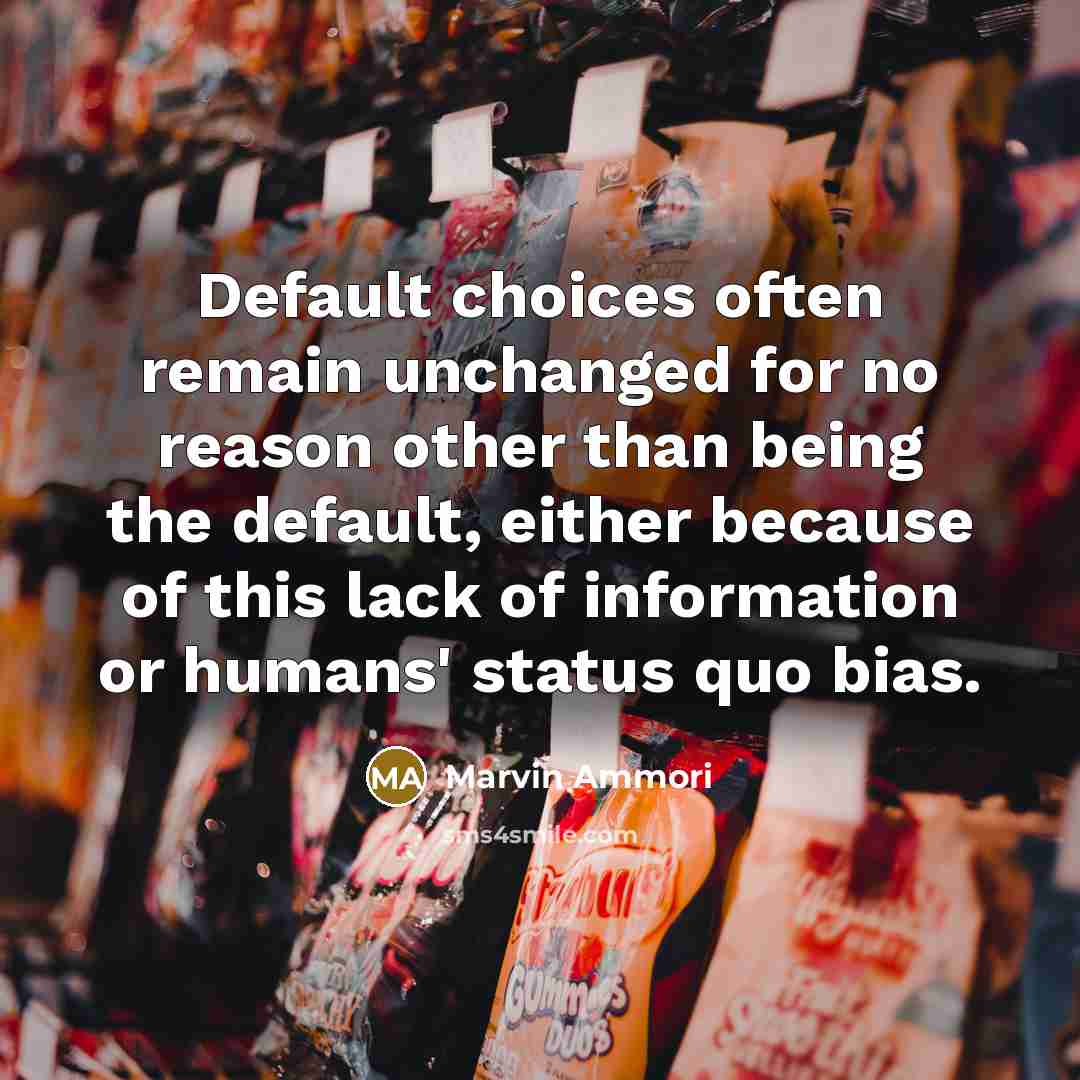 “Default choices often remain unchanged for no reason other than…” quote by Marvin Ammori