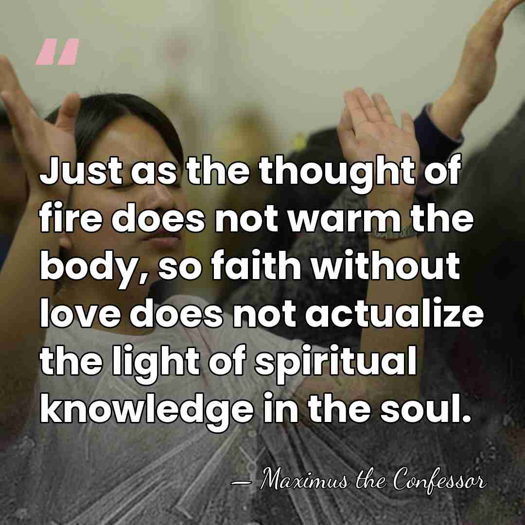 Just as the thought of fire does not warm the body, so&hellip; - Maximus the Confessor