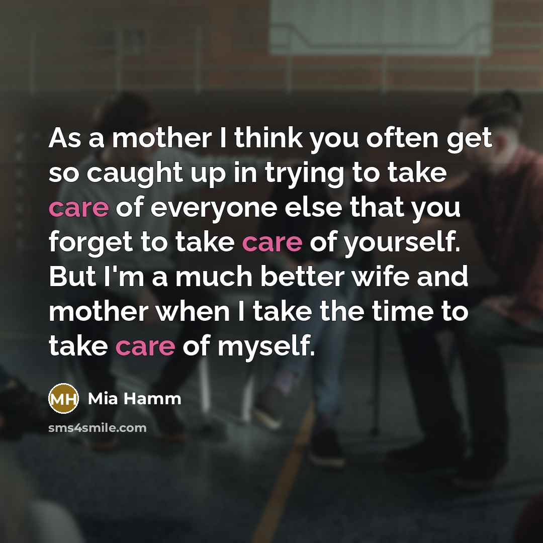 “As a mother I think you often get so caught…” quote by Mia Hamm