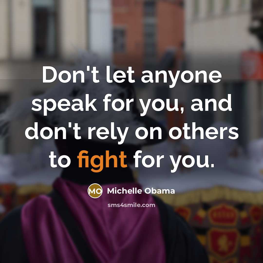 “Don't let anyone speak for you, and don't rely on…” quote by Michelle Obama