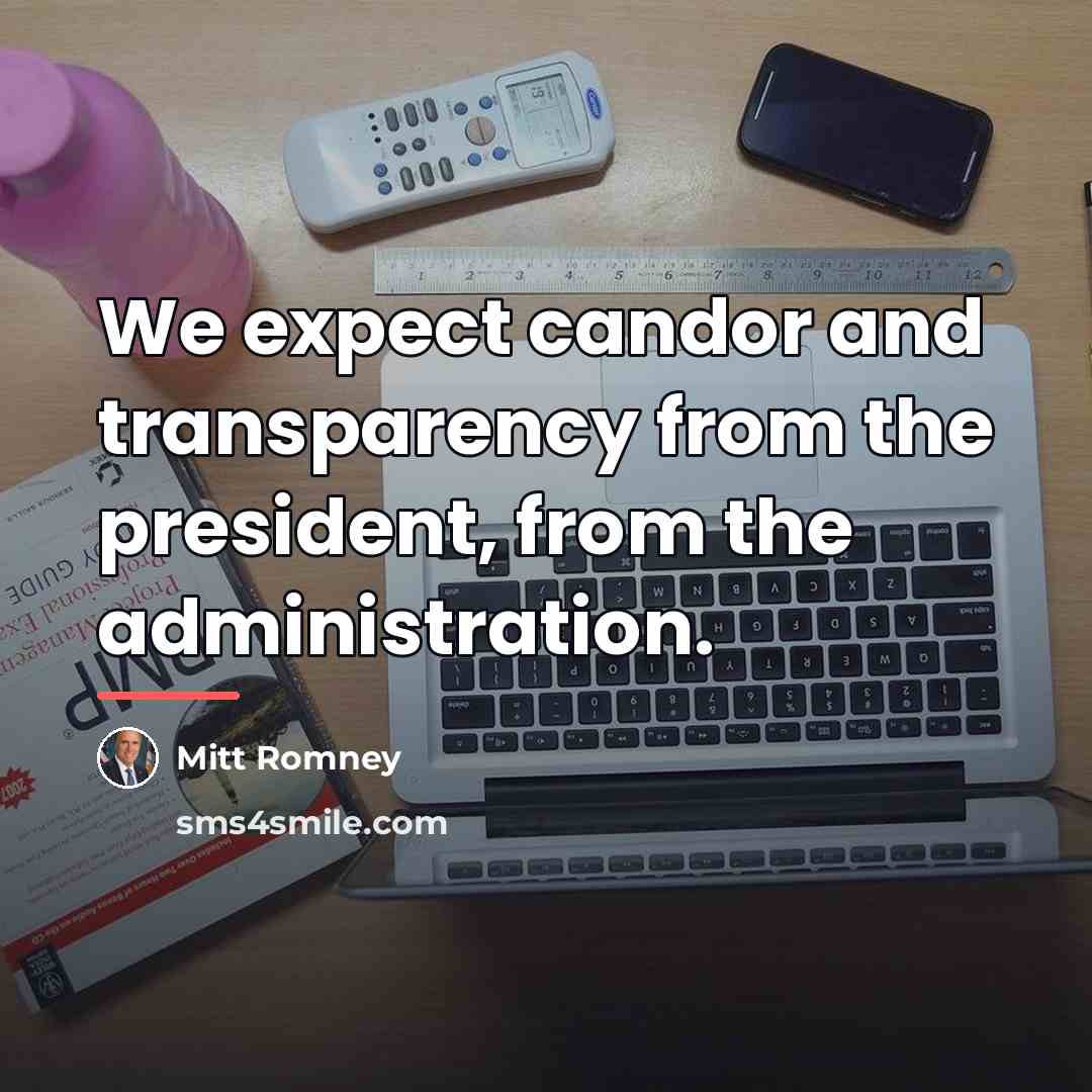 “We expect candor and transparency from the president, from the…” quote by Mitt Romney