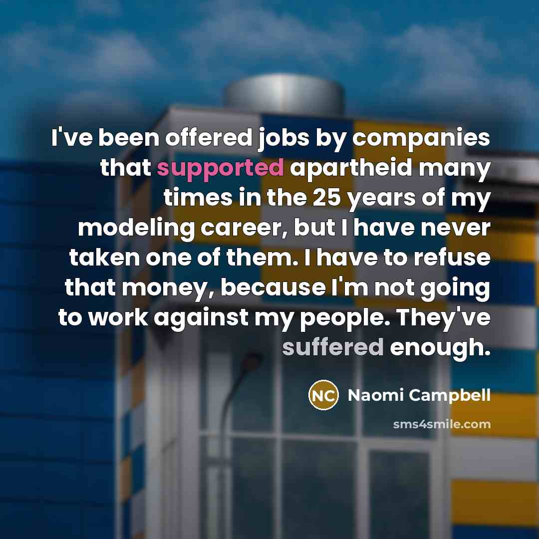 “I've been offered jobs by companies that supported apartheid many…” quote by Naomi Campbell