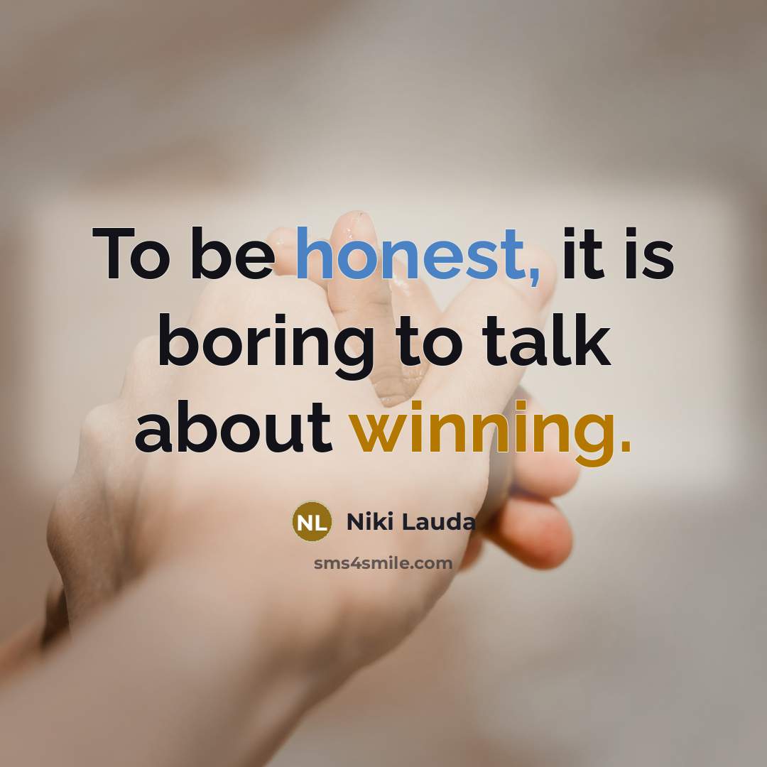 “To be honest, it is boring to talk about winning.…” quote by Niki Lauda
