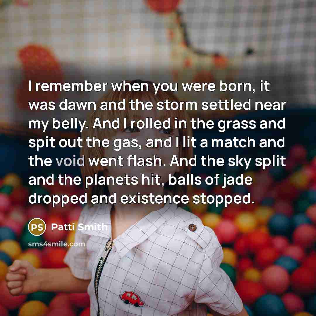 “I remember when you were born, it was dawn and…” quote by Patti Smith