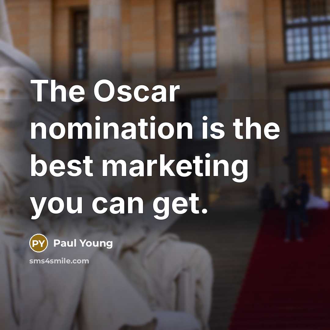 “The Oscar nomination is the best marketing you can get.…” quote by Paul Young